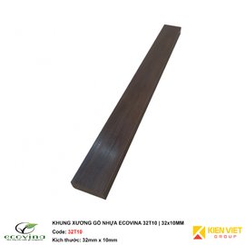Khung xương gỗ nhựa Ecovina 32T10 | 32x10mm 